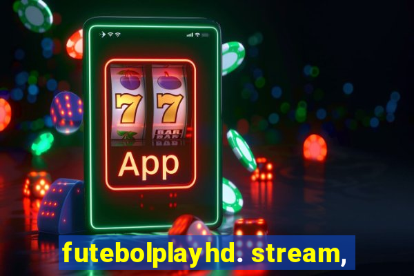 futebolplayhd. stream,